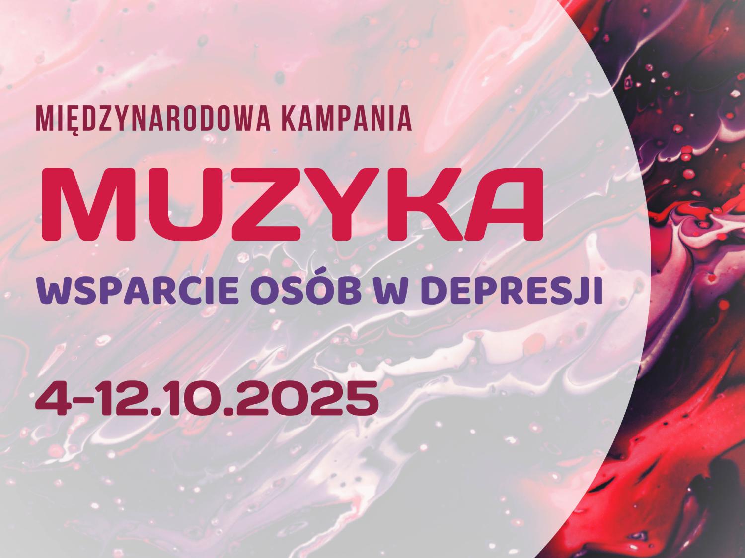 "Grafika promująca międzynarodową kampanię „Muzyka – Wsparcie osób w depresji” odbywającą się w dniach 4–12 października 2025 roku. Tło to abstrakcyjna mieszanka różowych, fioletowych i czerwonych barw w płynnej formie. Napis jest wyróżniony dużą, kontrastową czcionką
